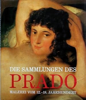 Imagen del vendedor de Die Sammlungen des Prado : Malerei vom 12. - 18. Jahrhundert. [Red. der dt. Ausg.: p.n.o., Berlin. bers.: Heidi Brang .]. a la venta por Galerie Joy Versandantiquariat  UG (haftungsbeschrnkt)