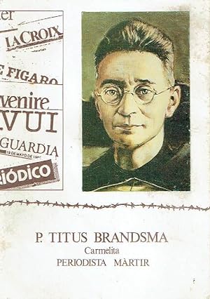 Titus Brandsma. Carmelita, periodista, mártir.