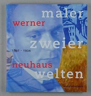Seller image for Werner Neuhaus 1897-1934. Maler zweier Welten. Mit einem Beitrag von Charles Linsmayer. for sale by Daniel Thierstein