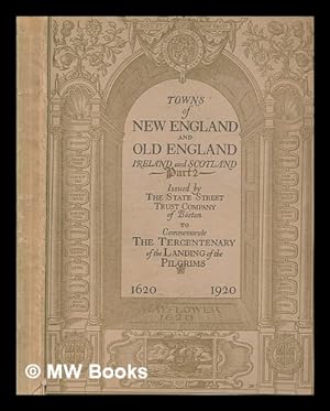 Bild des Verkufers fr Towns of New England and old England, Ireland and Scotland : connecting links between cities and towns of New England and those of the same name in England, Ireland and Scotland .also much matter pertaining to the founders and settlers of New England and to their memorials on both sides of the Atlantic - Volume 2 zum Verkauf von MW Books