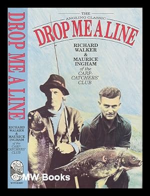 Bild des Verkufers fr Drop me a line. Being letters exchanged on trout and coarse fishing / by Maurice Ingham and Richard Walker. Illustrated by the authors zum Verkauf von MW Books
