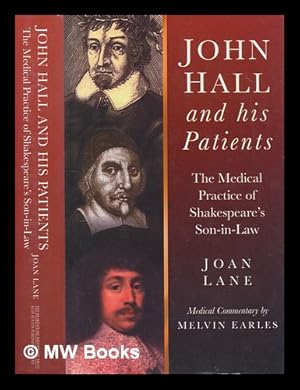 Seller image for John Hall and his patients : the medical practice of Shakespeare's son-in-law / Joan Lane ; medical commentary by Melvin Earles for sale by MW Books