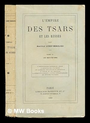 Bild des Verkufers fr L'Empire des tsars et les Russes: Tome 2: Les institutions / par Anatole Leroy-Beaulieu zum Verkauf von MW Books