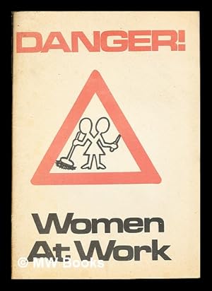 Seller image for Danger! women at work : report of a conference organised by the National Council for Civil Liberties on 16 February 1974 / edited by Patricia Hewitt ; illustrated by Liz Mackie for sale by MW Books