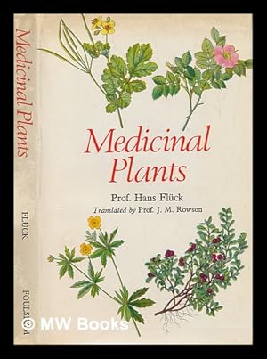 Image du vendeur pour Medicinal plants and their uses : medicinal plants, simply described and illustrated with notes on their constitutents, actions and uses, their collection, cultivation and preparations / Hans Flck; with the collaboration of Rita Jaspersen-Schib; translated from the German by J. M. Rowson mis en vente par MW Books