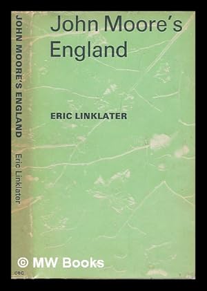 Imagen del vendedor de John Moore's England: a selection from his writings; chosen by Eric Linklater a la venta por MW Books