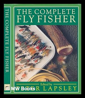 Imagen del vendedor de The Complete fly fisher / edited by Peter Lapsley a la venta por MW Books
