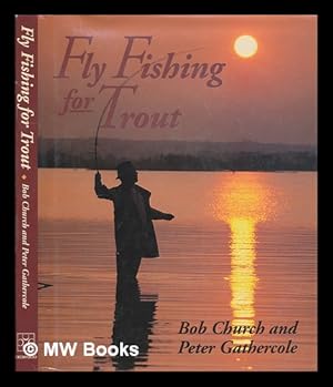 Image du vendeur pour Fly fishing for trout / Bob Church and Peter Gathercole mis en vente par MW Books