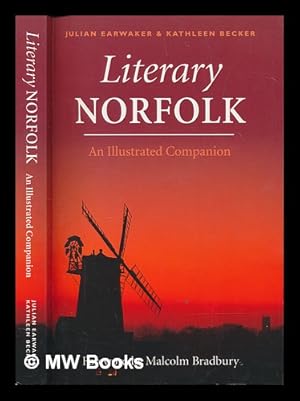 Seller image for Literary Norfolk : an illustrated companion / Julian Earwaker & Kathleen Becker ; foreword by Malcolm Bradbury for sale by MW Books