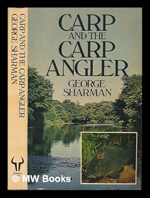 Seller image for Carp and the carp angler / George Sharman ; with contributions from Rod Hutchinson, Fred Wilton and Chris Yates for sale by MW Books