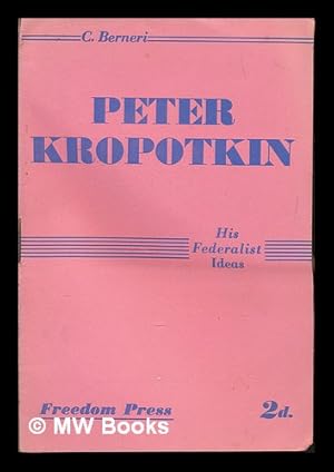 Image du vendeur pour Peter Kropotkin : his federalist ideas / C. Berneri mis en vente par MW Books