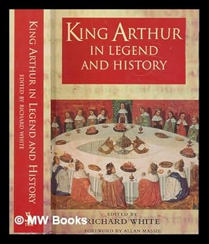 Immagine del venditore per King Arthur in legend and history / edited by Richard White ; with a foreword by Allan Massie venduto da MW Books