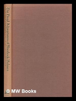 Seller image for The final adventures of Sherlock Holmes : completing the canon / by Sir Arthur Conan Doyle ; collected and introduced by Peter Haining for sale by MW Books