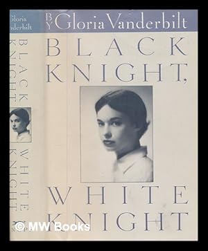 Bild des Verkufers fr Black knight, white knight / Gloria Vanderbilt zum Verkauf von MW Books
