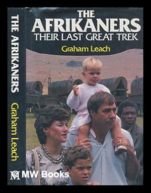 Bild des Verk�ufers f�r The Afrikaners : their last great trek / Graham Leach zum Verkauf von MW Books