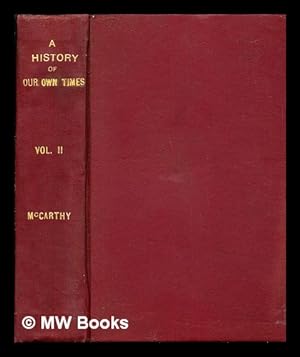 Seller image for A history of our own times : from the accession of Queen Victoria to the general election of 1880 / by Justin McCarthy, M.P. Vol. 2 for sale by MW Books