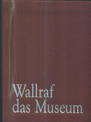 Image du vendeur pour Wallraf das Museum. mis en vente par Librodifaccia