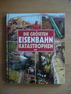 Seller image for Die grssten Eisenbahn-Katastrophen for sale by Antiquariat Birgit Gerl