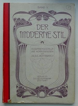 Seller image for Der Moderne Stil. V. Eine internationale Rundschau ber die besten Leistungen der auf gewerblichem Gebiete thtigen Knstler unserer Zeit, mit besonderer Bercksichtigung des Auslandes. 96 Tafeln in farbigem Buchdruck, vol. 5. for sale by Roe and Moore