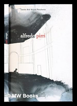 Seller image for Alfredo Pirri : [come in terra cos in cielo; 24 marzo - 13 maggio 2007] for sale by MW Books Ltd.