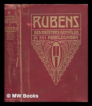 Seller image for P. P. Rubens : des meisters gemlde in 551 abbildungen / herausgegeben von Adolf Rosenberg for sale by MW Books Ltd.