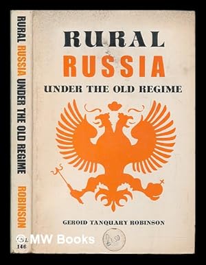 Immagine del venditore per Rural Russia under the old rgime : a history of the landlord-peasant world and a prologue to the peasant revolution of 1917 venduto da MW Books Ltd.