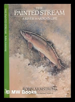 Seller image for The painted stream : a river warden's life for sale by MW Books Ltd.