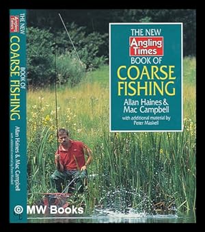 Seller image for The New Angling times book of coarse fishing / Allan Haines & Mac Campbell with additional material by Peter Maskell for sale by MW Books Ltd.