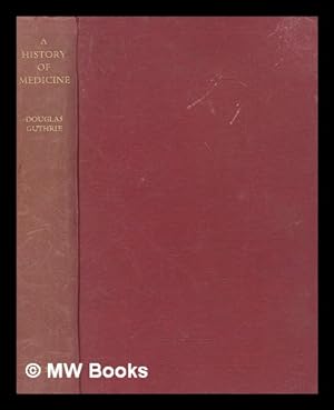 Bild des Verkufers fr A history of medicine / [by] Douglas Guthrie zum Verkauf von MW Books Ltd.