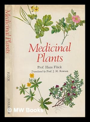 Image du vendeur pour Medicinal plants and their uses : medicinal plants, simply described and illustrated with notes on their constitutents, actions and uses, their collection, cultivation and preparations / Hans Flck; with the collaboration of Rita Jaspersen-Schib; translated from the German by J. M. Rowson mis en vente par MW Books Ltd.