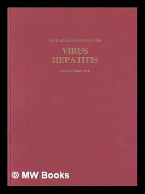 Seller image for Virus hepatitis : the Harveian oration delivered before the Fellows of the Royal College of Physicians of London on Thursday 17th October 1985 / by Dame Sheila Sherlock for sale by MW Books Ltd.