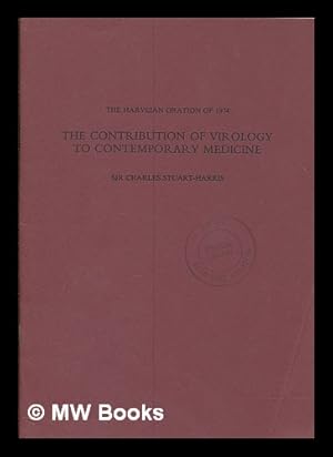 Seller image for The contribution of virology to contemporary medicine : the Harveian oration of 1974 / by Sir Charles Stuart Harris for sale by MW Books Ltd.