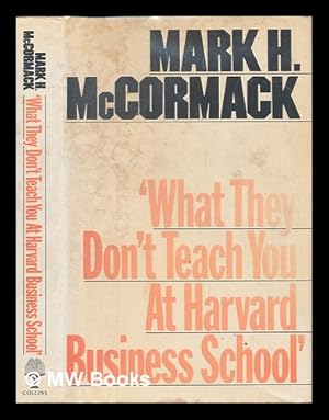 Immagine del venditore per What they don't teach you at Harvard Business School / Mark H. McCormack venduto da MW Books Ltd.