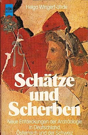 Schätze und Scherben : neue Entdeckungen d. Archäologie in Deutschland, Österreich u.d. Schweiz /...