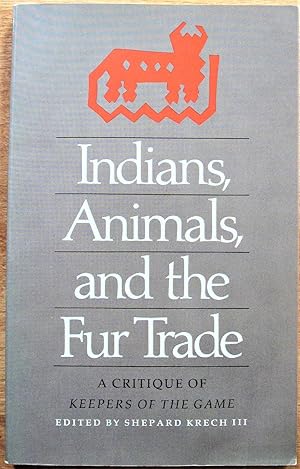 Image du vendeur pour Indians, Animals, and the Fur Trade mis en vente par Ken Jackson