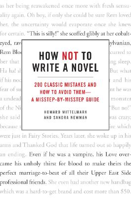 Seller image for How Not to Write a Novel: 200 Classic Mistakes and How to Avoid Them--A Misstep-By-Misstep Guide (Paperback or Softback) for sale by BargainBookStores