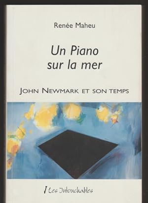Imagen del vendedor de Un piano sur la mer: John Newmark et son temps (French Edition) a la venta por Livres Norrois