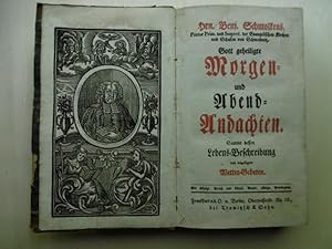 Gott geheiligte Morgen- und Abend-Andachten. [enth.: Christian Scriver (1629-1693): Gott geheilig...