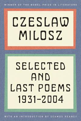 Bild des Verkufers fr Czeslaw Milosz: Selected and Last Poems, 1931-2004 (Paperback or Softback) zum Verkauf von BargainBookStores