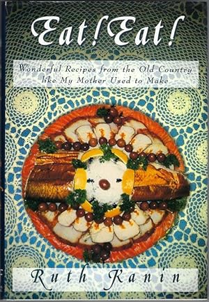 Seller image for Eat! Eat!: Wonderful Recipes from the Old Country Like My Mother Used to Make for sale by cookbookjj