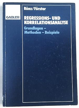 Regressions- und Korrelationsanalyse : Grundlagen, Methoden, Beispiele.