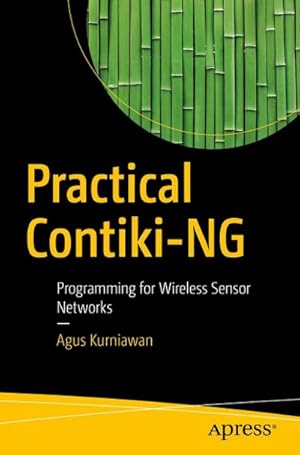 Imagen del vendedor de Practical Contiki-NG : Programming for Wireless Sensor Networks a la venta por AHA-BUCH GmbH