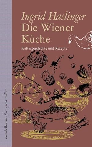 Bild des Verkufers fr Die Wiener Kche : Kulturgeschichte und Rezepte zum Verkauf von AHA-BUCH GmbH