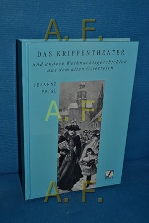 Imagen del vendedor de Das Krippentheater und andere Weihnachtsgeschichten aus dem alten sterreich. Susanne Feigl (Hrsg.) / Edition S a la venta por Antiquarische Fundgrube e.U.