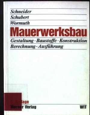 Seller image for Mauerwerksbau : Gestaltung, Baustoffe, Konstruktion, Berechnung, Ausfhrung. Werner-Ingenieur-Texte for sale by books4less (Versandantiquariat Petra Gros GmbH & Co. KG)