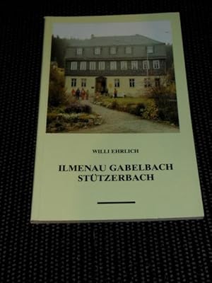 Ilmenau, Gabelbach, Stützerbach : d. Goethe-Gedenkstätten u.d. Wanderweg "Auf Goethes Spuren". Wi...