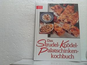 Das Strudel - Knödel - Palatschinkenkochbuch.