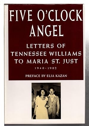 Seller image for FIVE O'CLOCK ANGEL: LETTERS OF TENNESSEE WILLIAMS TO MARIA ST. JUST 1948-1982. for sale by Bookfever, IOBA  (Volk & Iiams)