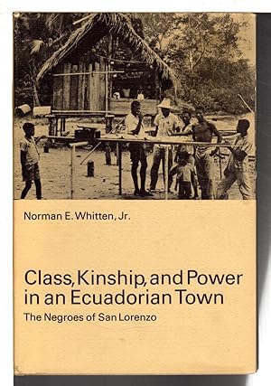Seller image for CLASS, KINSHIP, AND POWER IN AN ECUADORIAN TOWN: The Negroes of San Lorenzo. for sale by Bookfever, IOBA  (Volk & Iiams)