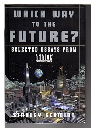 WHICH WAY TO THE FUTURE: Selected Essays from Analog.